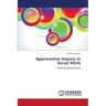 Appreciative Inquiry in Social Work