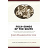 Folk-Songs of the South: Collected Under the Auspices of the West Virginia Folk-Lore Society