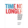 Time No Longer: Americans After the American Century