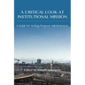 A Critical Look at Institutional Mission: A Guide for Writing Program Administrators