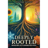 Deeply Rooted: Navigating Life's Seasons With Faith