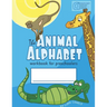 The Animal Alphabet: Literacy Workbook for Preschoolers