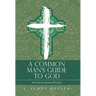 A Common Man's Guide to God: A 31-Day Devotional of First John