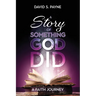 A Story of Something God Did: A Faith Journey