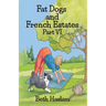 Fat Dogs and French Estates, Part 6