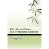The Life and Times of a Hyphenated American