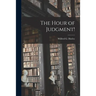 The Hour of Judgment!