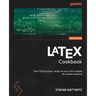 LaTeX Cookbook - Second Edition: Over 100 practical, ready-to-use LaTeX recipes for instant solutions