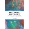 Walter Benjamin's First Philosophy: Experience, Ephemerality and Truth