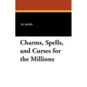 Charms, Spells, and Curses for the Millions