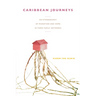 Caribbean Journeys: An Ethnography of Migration and Home in Three Family Networks