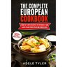 The Complete European Cookbook: 4 books in 1: Over 300 Recipes for Preparing At Home Classic Italian French Polish And Spanish Dishes