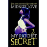 My Ratchet Secret 2: The Ratchetness Never Stops