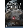 Haunted Everett, Washington