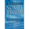 The Marshall Plan for Novel Writing: A 16-Step Program Guaranteed to Take You from Idea to Completed Manuscript