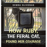 How Ruby, the Feral Cat, Found Her Courage