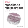 Monolith to Microservices: Evolutionary Patterns to Transform Your Monolith