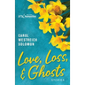 Love, Loss, & Ghosts: Stories