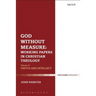 God Without Measure: Working Papers in Christian Theology: Volume 1: God and the Works of God