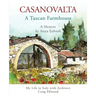 CASANOVALTA--A Tuscan Farmhouse: My Life in Italy with Architect Craig Ellwood