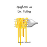 Spaghetti on the Ceiling