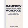 Gamedev Production and Design Workbook: Practical Companion for Producers, Designers & Leads
