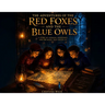 The Adventures of the Red Foxes and the Blue Owls