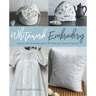 Whitework Embroidery: Learn the Stitches Plus 30 Step-By-Step Projects