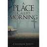A Place Called Morning