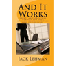 And It Works: How to create an inexpensive web site for your business or organization that gets real results.