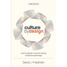 Culture by Design: How to engineer culture for lasting competitive advantage