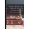 Source Book for Bible Students; Containing Valuable Quotations Relating to the History, Doctrines, and Prophecies of the Scriptures, 1922