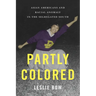 Partly Colored: Asian Americans and Racial Anomaly in the Segregated South