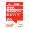 I Bet You Think This Book Is about You: How to Avoid the Pitfalls of Pride and Gain the Rewards of Humility