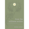 from the stillness within: a poetry collection