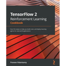 TensorFlow 2 Reinforcement Learning Cookbook: Over 50 recipes to help you build, train, and deploy learning agents for real-world applications