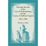 Marriage Records of the City of Fredericksburg, and the County of Stafford, Virginia, 1851-1900