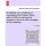 A Treatise on a Method of Managing the Potato Plant, with a View to Saving the Present Crop from the Ravages of the Disease.