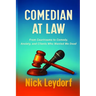 Comedian at Law: From Courtrooms to Comedy, Anxiety, and Clients Who Wanted Me Dead: From Courtrooms to Comedy, Anxiety, and the Clients Who Wanted Me