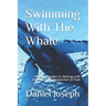 Swimming With The Whale: The Miracles, Wonders and Healings with Daskalos & the Researchers of Truth