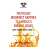 Politically Incorrect Answers to America's Burning Issues