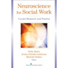 Neuroscience for Social Work: Current Research and Practice