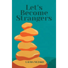 Let's Become Strangers