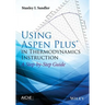 Using Aspen Plus in Thermodynamics Instruction: A Step-By-Step Guide