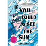 If You Could See the Sun