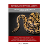 Reticulated Python as Pets: Reticulated Python Complete Owner's Manual