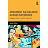 Argument as Dialogue Across Difference: Engaging Youth in Public Literacies