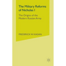 The Military Reforms of Nicholas I: The Origins of the Modern Russian Army