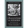 Augustine the Reader: Meditation, Self-Knowledge, and the Ethics of Interpretation