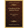 A Handbook Of The Egyptian Rooms: With Illustrations (1911)